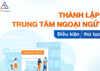 2 Thủ Tục Cần Làm để Thành Lập Trung Tâm Ngoại Ngữ